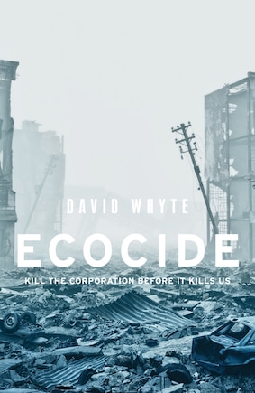 Ecocide: Kill The Corporation Before It Kills Us