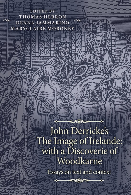 Couverture_John Derricke's The Image of Irelande: with a Discoverie of Woodkarne