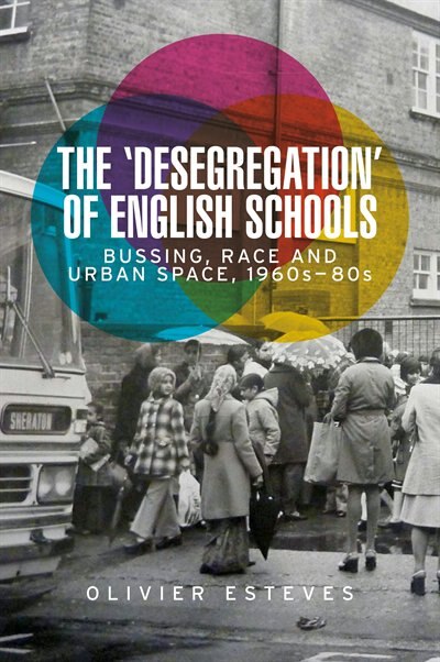 Front cover_The 'desegregation' of English schools