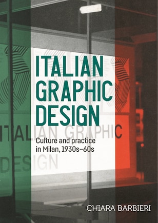 Italian graphic design: Culture and practice in Milan, 1930s-60s