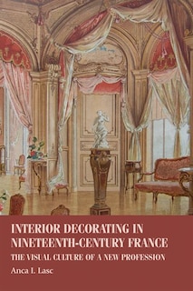 Front cover_Interior Decorating In Nineteenth-century France