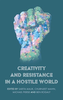 Front cover_Creativity And Resistance In A Hostile World