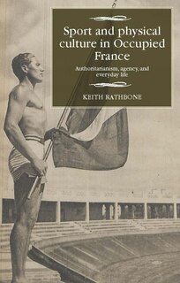 Front cover_Sport And Physical Culture In Occupied France