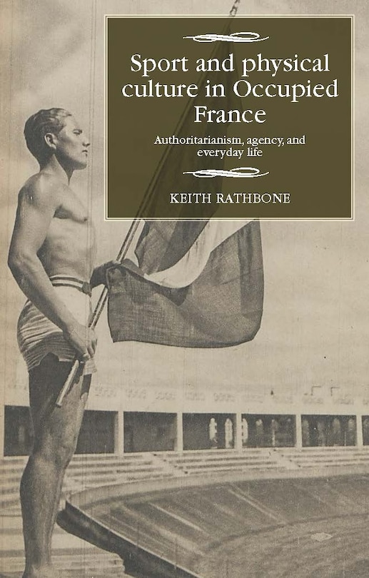 Front cover_Sport And Physical Culture In Occupied France