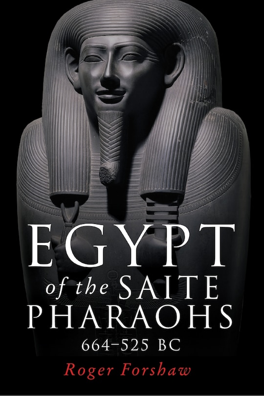 Front cover_Egypt of the Saite pharaohs, 664–525 BC