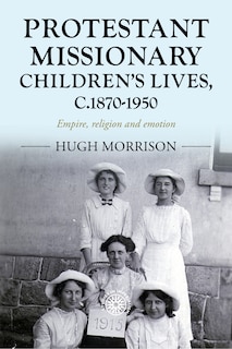 Front cover_Protestant missionary children's lives, c.1870-1950