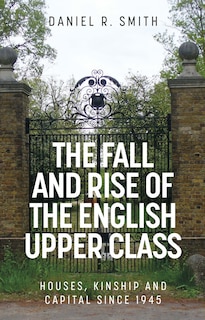 Front cover_The fall and rise of the English upper class