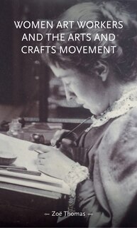 Couverture_Women Art Workers And The Arts And Crafts Movement