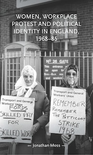 Front cover_Women, workplace protest and political identity in England, 1968–85