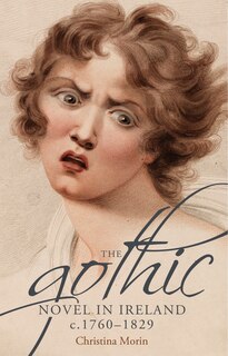 Front cover_The gothic novel in Ireland, c. 1760–1829