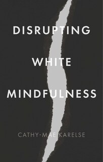 Front cover_Disrupting White Mindfulness