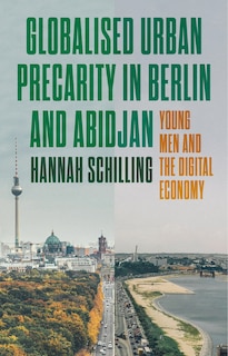Front cover_Globalized urban precarity in Berlin and Abidjan