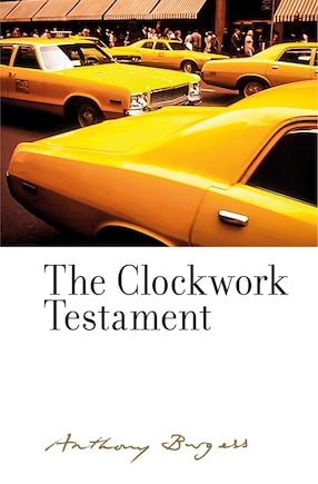 The Clockwork Testament or: Enderby's End: By Anthony Burgess