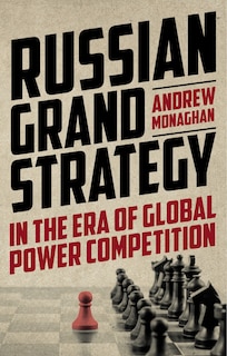 Front cover_Russian Grand Strategy In The Era Of Global Power Competition