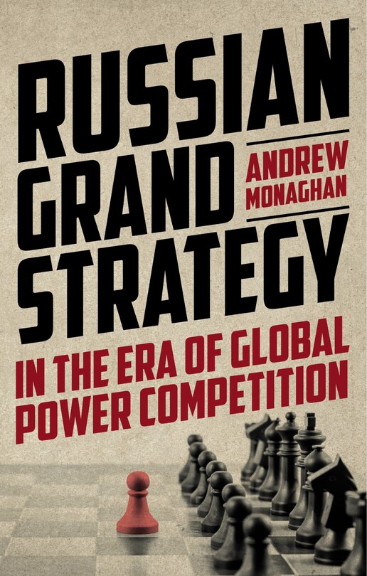 Front cover_Russian Grand Strategy In The Era Of Global Power Competition