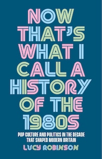 Couverture_Now that's what I call a history of the 1980s