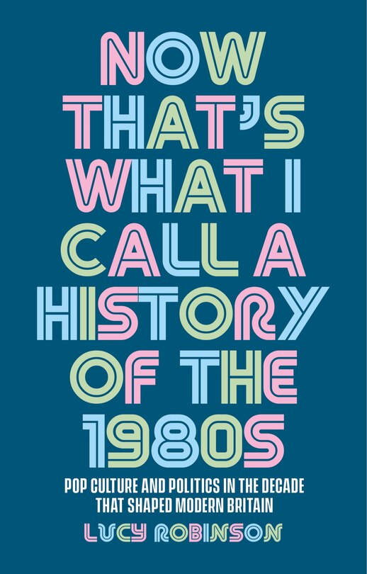 Couverture_Now that's what I call a history of the 1980s