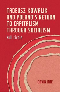 Couverture_Tadeusz Kowalik and Poland's return to capitalism through socialism