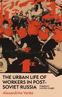 Front cover_The urban life of workers in post-Soviet Russia
