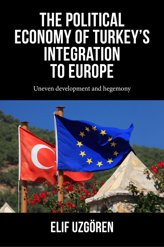 Front cover_The political economy of Turkey’s integration into Europe