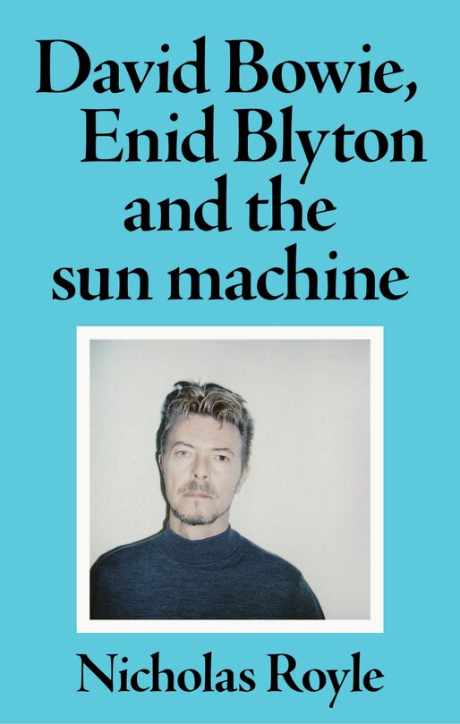 Front cover_David Bowie, Enid Blyton and the sun machine