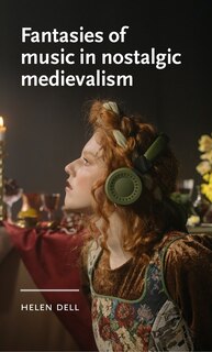 Couverture_Fantasies of music in nostalgic medievalism