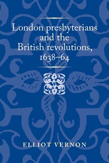 Couverture_London presbyterians and the British revolutions, 1638–64
