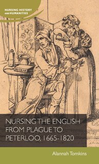 Front cover_Nursing the English from plague to Peterloo, 1660-1820