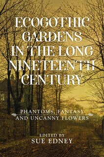 Couverture_EcoGothic gardens in the long nineteenth century