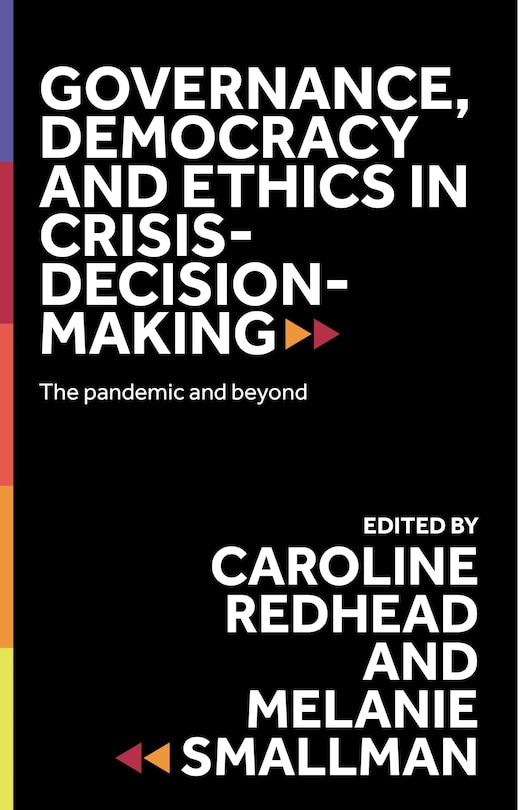 Governance, democracy and ethics in crisis-decision-making: The pandemic and beyond