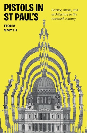 Pistols in St Paul's: Science, music, and architecture in the twentieth century