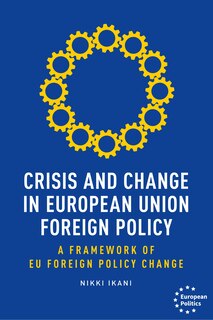 Couverture_Crisis and change in European Union foreign policy