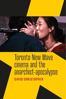 Couverture_Toronto New Wave cinema and the anarchist-apocalypse