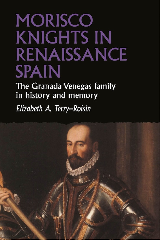 Front cover_Morisco knights in Renaissance Spain