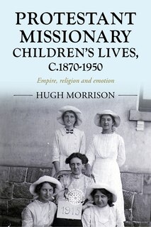 Front cover_Protestant missionary children's lives, c.1870-1950