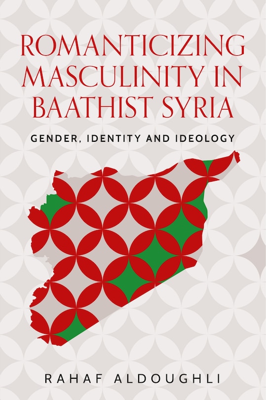 Couverture_Romanticizing masculinity in Baathist Syria