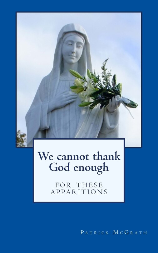 Front cover_We cannot thank God enough for these apparitions