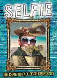 Couverture_Selfie: The Changing Face Of Self Portraits