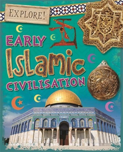 Front cover_Explore!: Early Islamic Civilisation