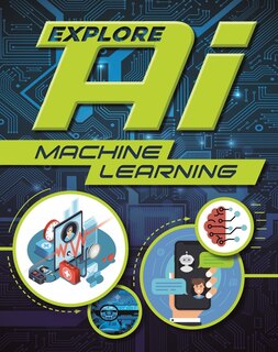 Front cover_Explore Ai: Machine Learning