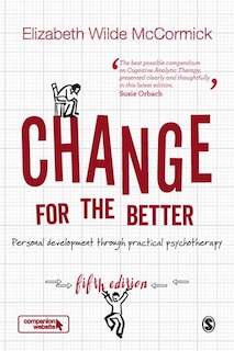 Change For The Better: Personal Development Through Practical Psychotherapy