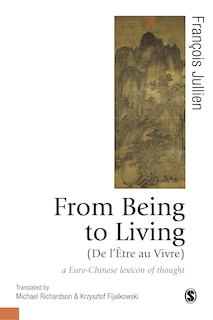 Couverture_From Being To Living : A Euro-chinese Lexicon Of Thought