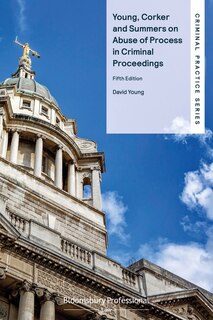 Front cover_Young, Corker And Summers On Abuse Of Process In Criminal Proceedings