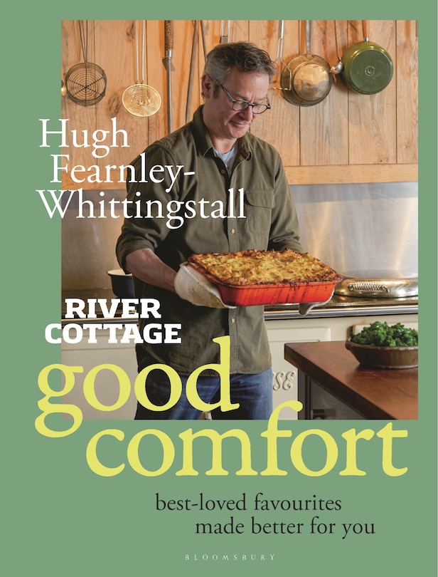 River Cottage Good Comfort: Best-Loved Favourites Made Better for You