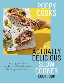 Front cover_Poppy Cooks: The Actually Delicious Slow Cooker Cookbook