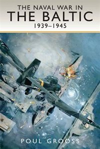 Front cover_The Naval War in the Baltic, 1939-1945