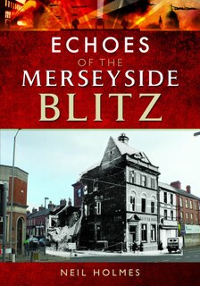 Couverture_Echoes Of The Merseyside Blitz