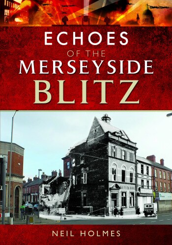 Couverture_Echoes Of The Merseyside Blitz