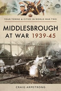 Couverture_Middlesbrough At War 1939-45