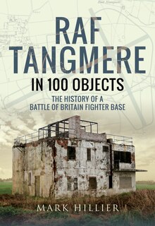 Front cover_Raf Tangmere In 100 Objects